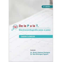 De la P a la T. Electrocardiografía paso a paso. Volumen 2 (Casos Clínicos)
